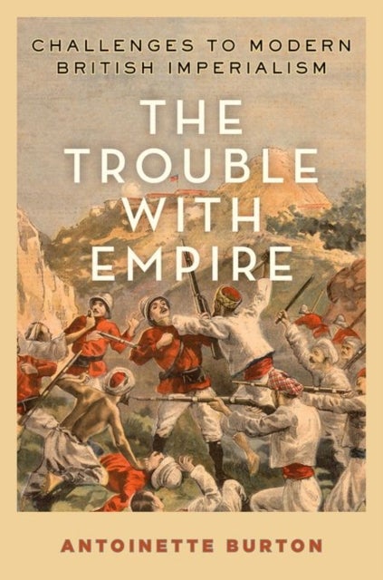 The Trouble with Empire - Challenges to Modern British Imperialism