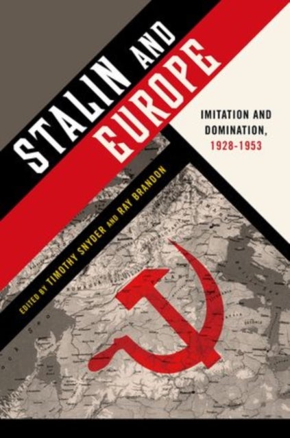 Stalin and Europe - Imitation and Domination, 1928-1953