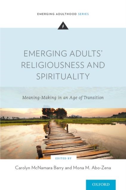 Emerging Adults' Religiousness and Spirituality - Meaning-Making in an Age of Transition