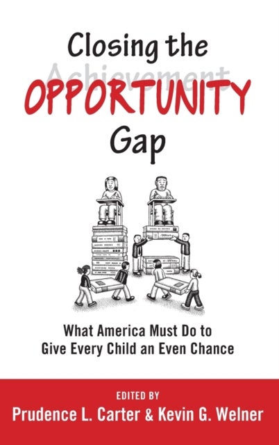 Closing the Opportunity Gap - What America Must Do to Give Every Child an Even Chance