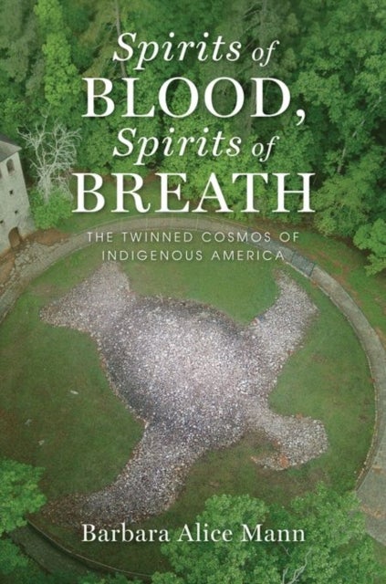 Spirits of Blood, Spirits of Breath - The Twinned Cosmos of Indigenous America