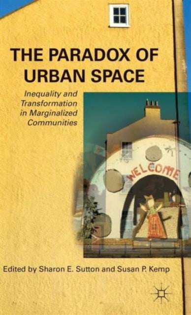 The Paradox of Urban Space - Inequality and Transformation in Marginalized Communities