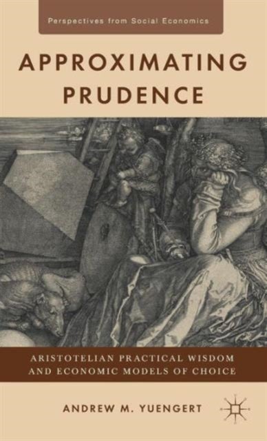 Approximating Prudence - Aristotelian Practical Wisdom and Economic Models of Choice