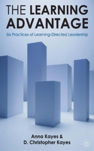 The Learning Advantage - Six Practices of Learning-Directed Leadership