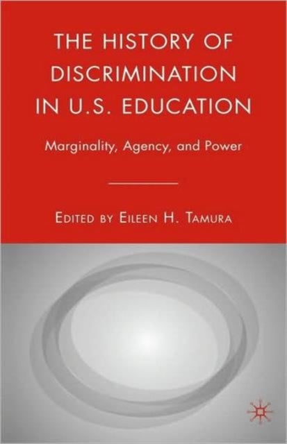 The History of Discrimination in U.S. Education - Marginality, Agency, and Power
