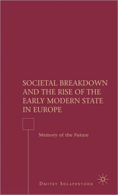 Societal Breakdown and the Rise of the Early Modern State in Europe