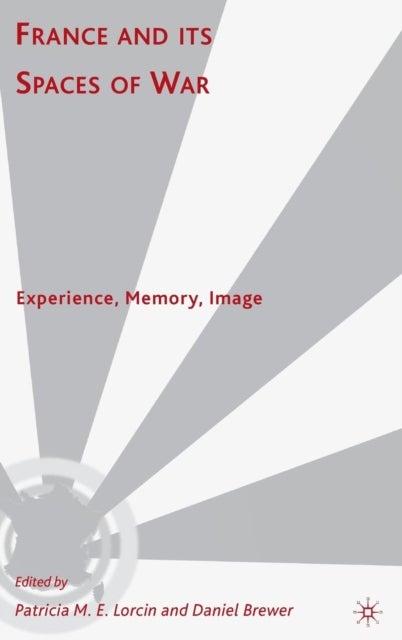 France and Its Spaces of War - Experience, Memory, Image