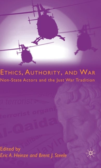 Ethics, Authority, and War - Non-State Actors and the Just War Tradition