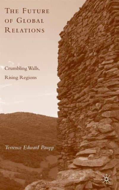 The Future of Global Relations - Crumbling Walls, Rising Regions
