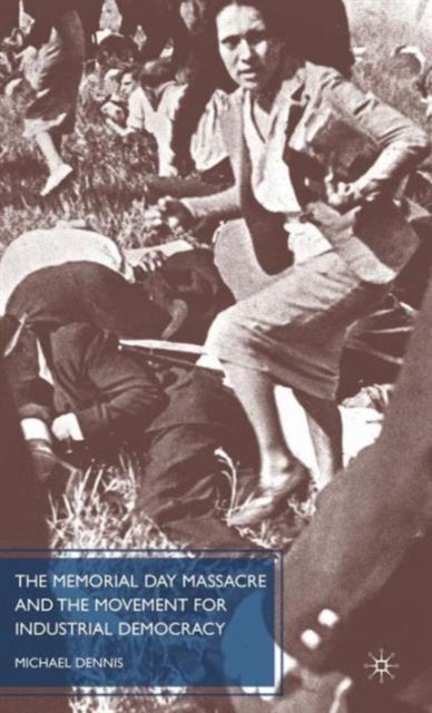 Memorial Day Massacre and the Movement for Industrial Democracy