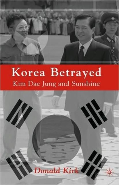 Korea Betrayed - Kim Dae Jung and Sunshine