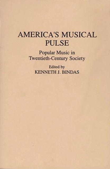 America's Musical Pulse - Popular Music in Twentieth-Century Society