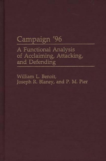 Campaign '96 - A Functional Analysis of Acclaiming, Attacking, and Defending