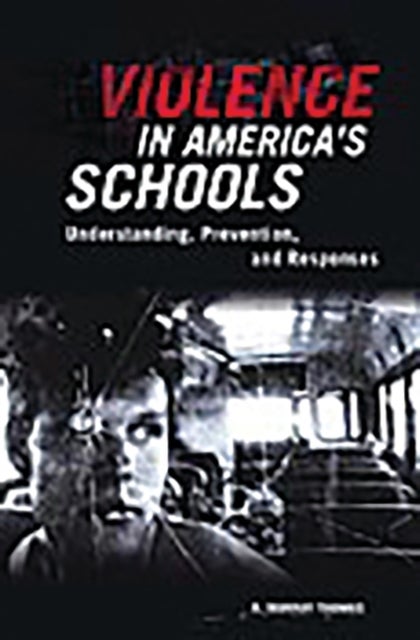 Violence in America's Schools - Understanding, Prevention, and Responses