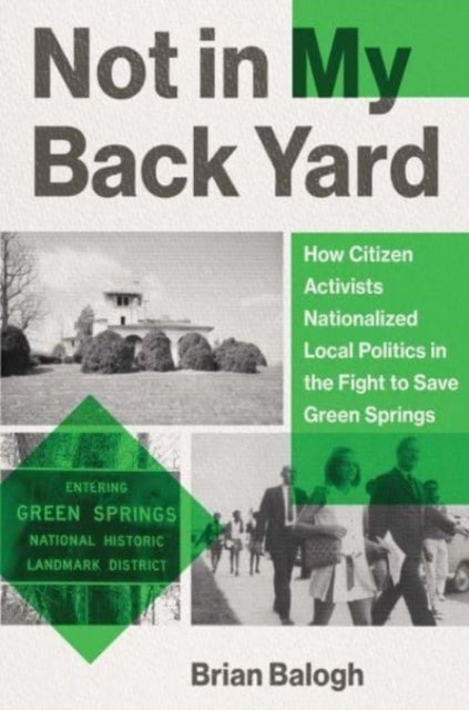 Not in My Backyard - How Citizen Activists Nationalized Local Politics in the Fight to Save Green Springs