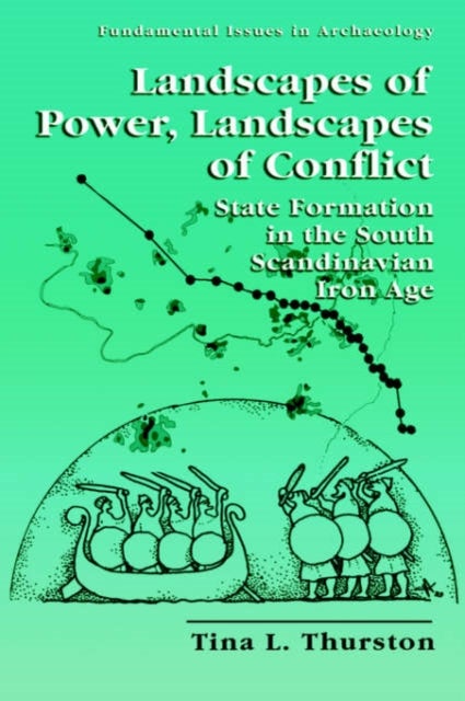 Landscapes of Power, Landscapes of Conflict - State Formation in the South Scandinavian Iron Age