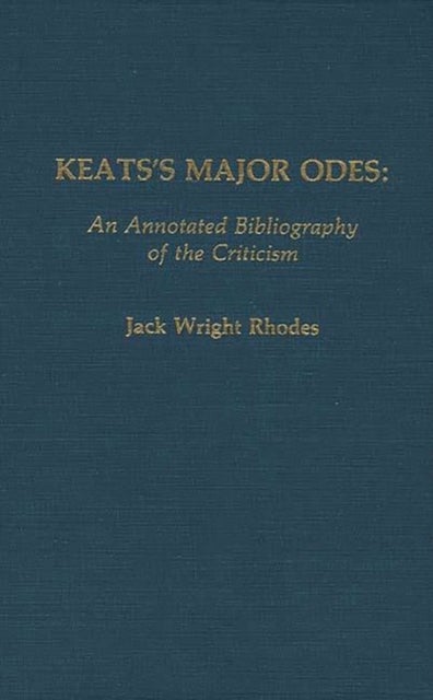 Keats's Major Odes - An Annotated Bibliography of the Criticism