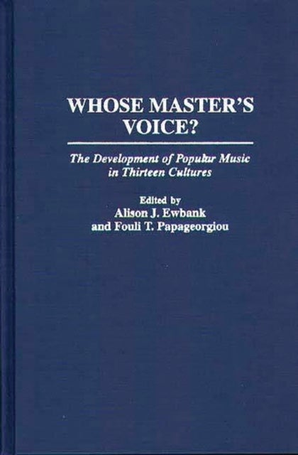 Whose Master's Voice? - The Development of Popular Music in Thirteen Cultures