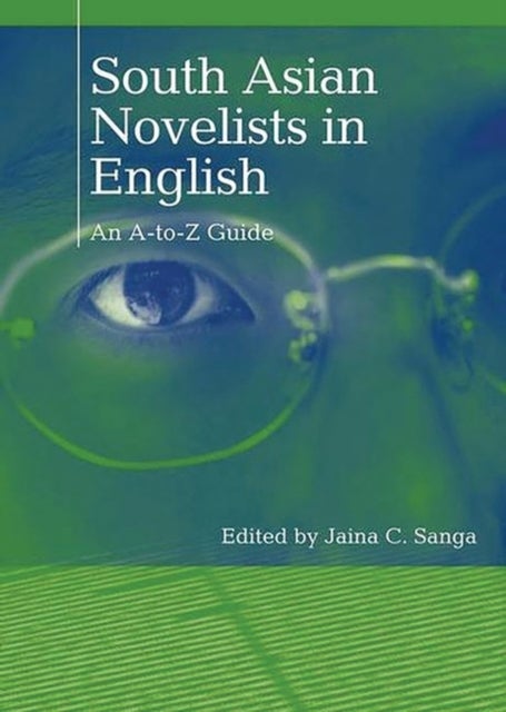 South Asian Novelists in English - An A-to-Z Guide