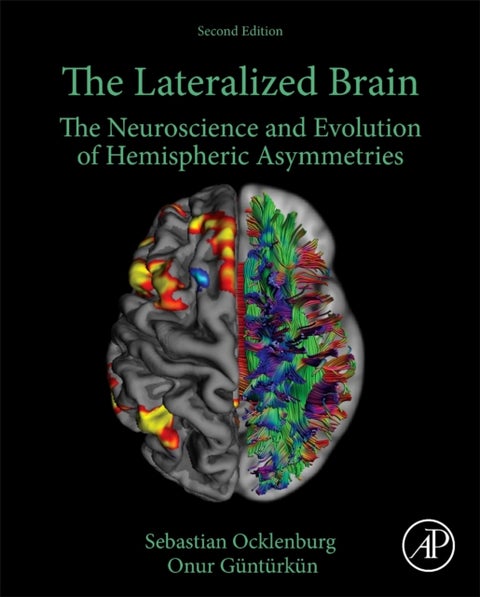 The Lateralized Brain - The Neuroscience and Evolution of Hemispheric Asymmetries