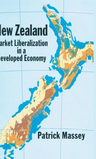 New Zealand - Market Liberalization in a Development Country - Market Liberalization in a Developed Economy