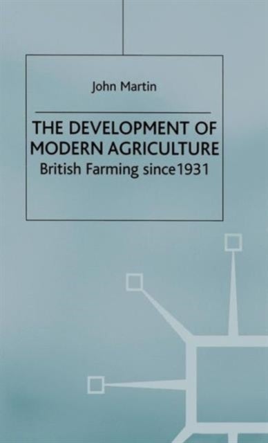 The Development of Modern Agriculture - British Farming since 1931