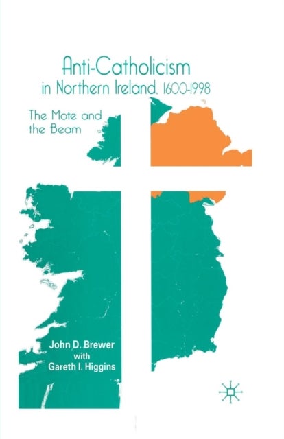 Anti-Catholicism in Northern Ireland, 1600-1998 - The Mote and the Beam