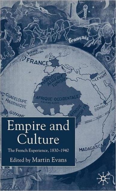 Empire and Culture - The French Experience, 1830-1940