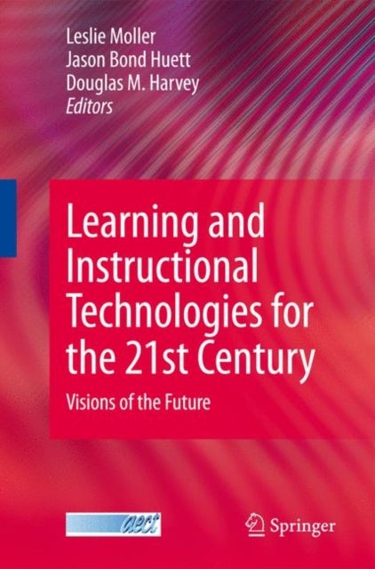 Learning and Instructional Technologies for the 21st Century - Visions of the Future