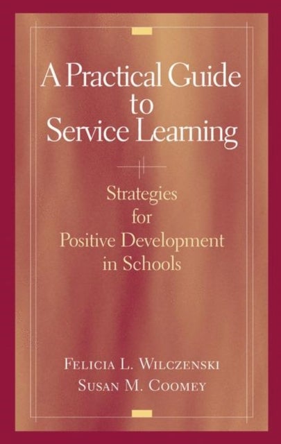 A Practical Guide to Service Learning - Strategies for Positive Development in Schools