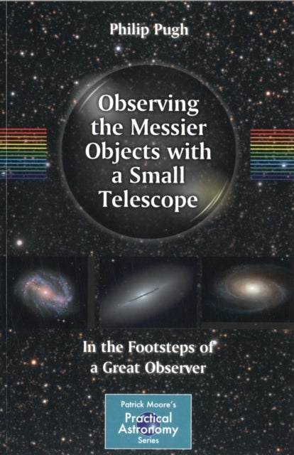 Observing the Messier Objects with a Small Telescope - In the Footsteps of a Great Observer