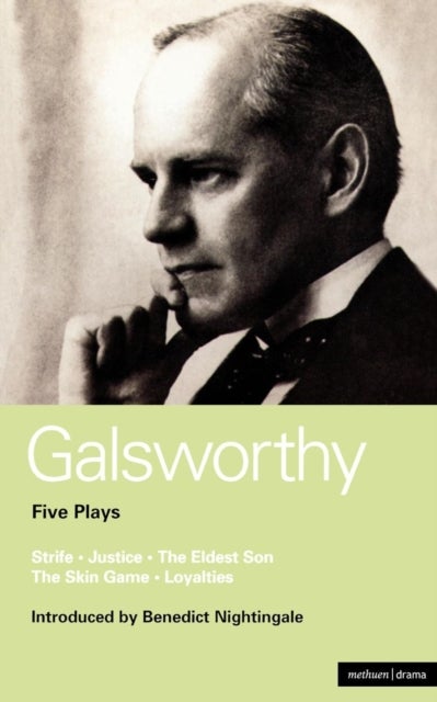 Galsworthy - Strife; Justice; The Eldest Son; The Skin Game; Loyalties