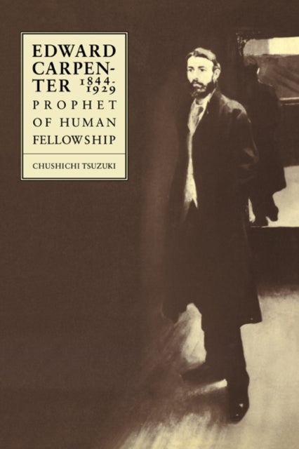 Edward Carpenter 1844 1929 - Prophet of Human Fellowship