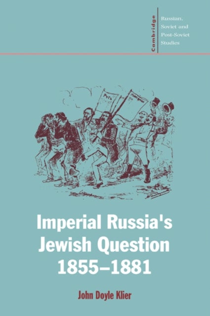 Imperial Russia''s Jewish Question, 1855 1881