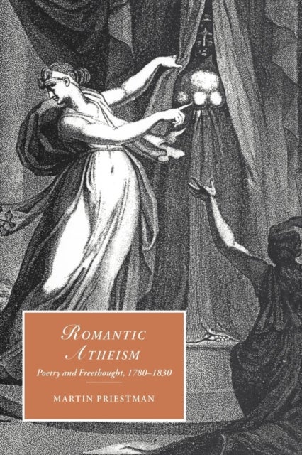 Romantic Atheism - Poetry and Freethought, 1780–1830
