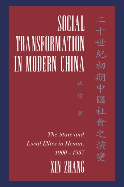 Social Transformation in Modern China - The State and Local Elites in Henan, 1900–1937