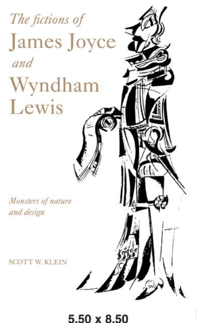 The Fictions of James Joyce and Wyndham Lewis - Monsters of Nature and Design