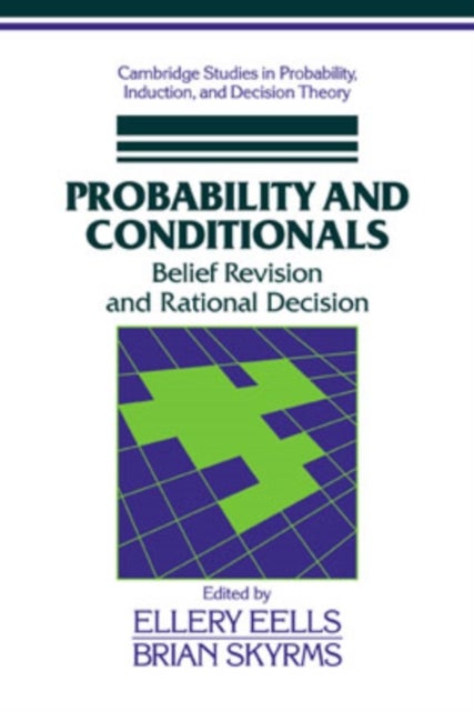 Probability and Conditionals - Belief Revision and Rational Decision
