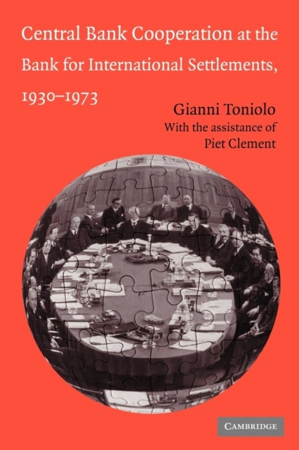 Central Bank Cooperation at the Bank for International Settlements, 1930¿1973