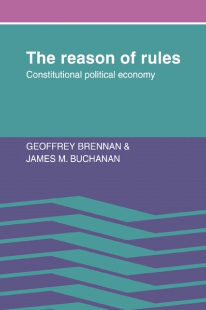 The Reason of Rules - Constitutional Political Economy