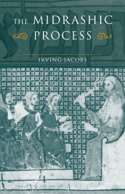 The Midrashic Process - Tradition and Interpretation in Rabbinic Judaism