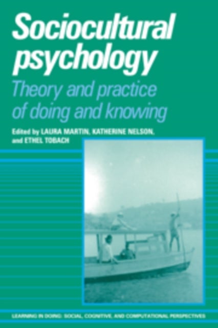 Sociocultural Psychology - Theory and Practice of Doing and Knowing