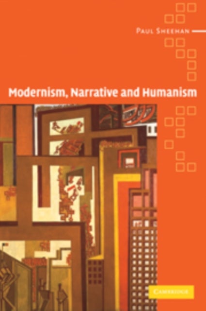 Modernism, Narrative and Humanism