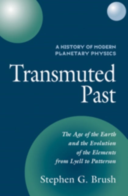 A History of Modern Planetary Physics - Transmuted Past