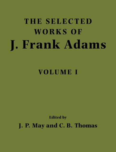 The Selected Works of J. Frank Adams, Volume I