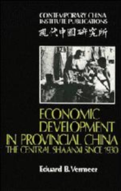 Economic Development in Provincial China - The Central Shaanxi since 1930