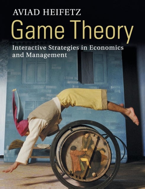 Game Theory - Interactive Strategies in Economics and Management