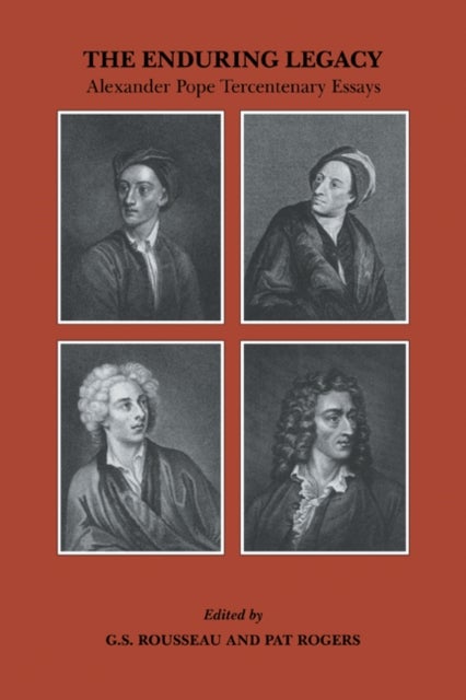 The Enduring Legacy - Alexander Pope Tercentenary Essays
