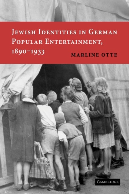 Jewish Identities in German Popular Entertainment, 1890 1933