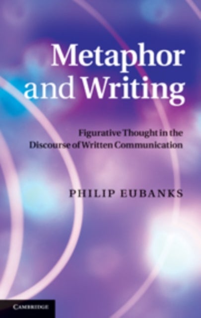Metaphor and Writing - Figurative Thought in the Discourse of Written Communication